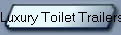 Luxury Toilet Trailers